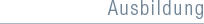 Ausbildung
